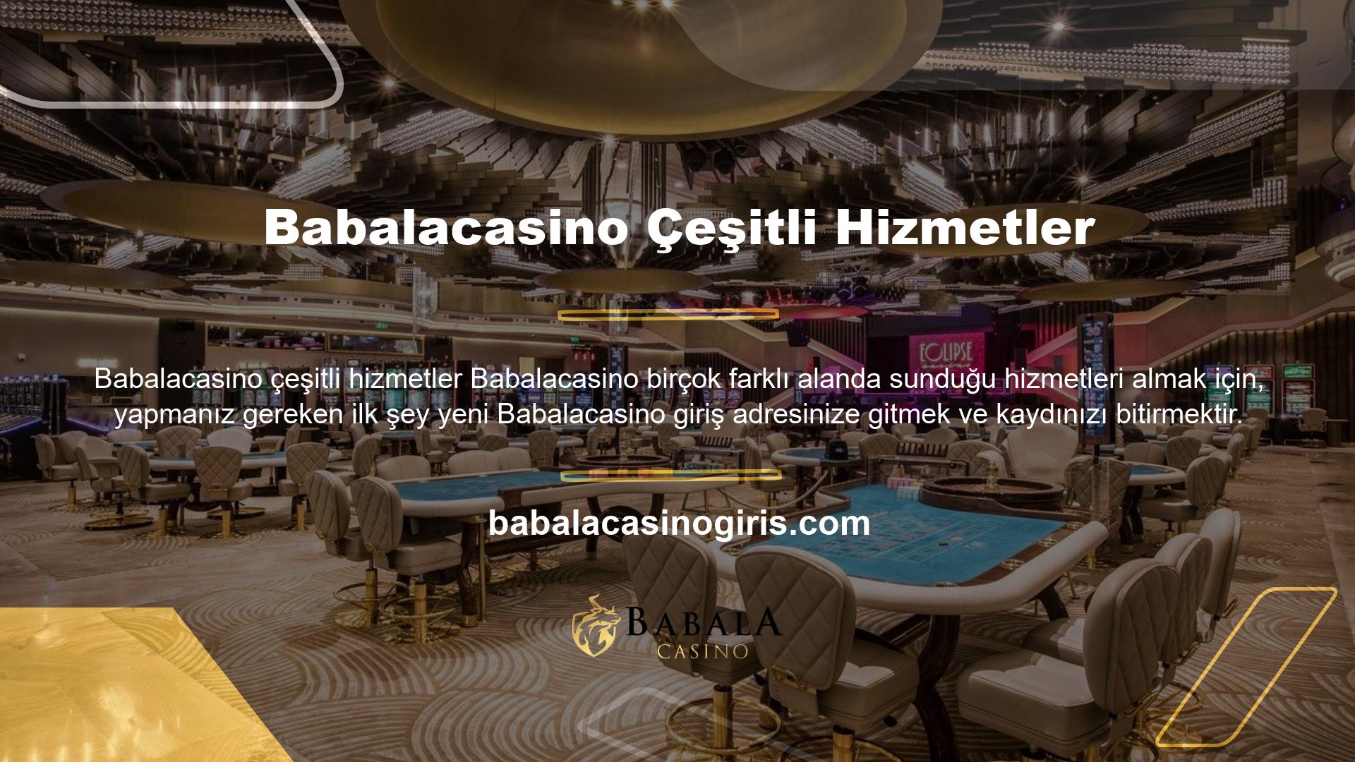 Babalacasino web sitesine kaydolur ve doğru bilgileri verirseniz ve kurallara uyursanız, tüm hizmetleri ücretsiz olarak kullanabilirsiniz